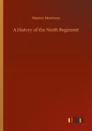 A History of the Ninth Regiment di Marion Morrison edito da Outlook Verlag