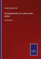 Kirchengeschichte von Johann Adam Wöhler di Johann Adam Muhler edito da Salzwasser-Verlag GmbH