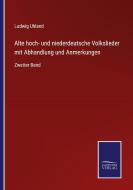 Alte hoch- und niederdeutsche Volkslieder mit Abhandlung und Anmerkungen di Ludwig Uhland edito da Salzwasser-Verlag