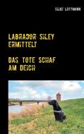 Labrador Siley ermittelt di Silke Lüttmann edito da Books on Demand