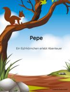 Pepe - ein Eichhörnchen erlebt Abenteuer di Isabella Daberstedt edito da Books on Demand