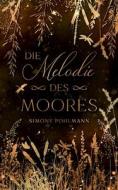 Die Melodie des Moores di Simone Pohlmann edito da Books on Demand