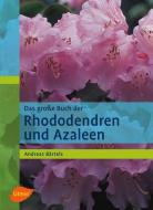 Das grosse Buch der Rhododendren und Azaleen di Andreas Bärtels edito da Ulmer Eugen Verlag