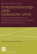 Professionalisierungspfade ostdeutscher Lehrer di Melanie Fabel-Lamla edito da VS Verlag für Sozialwissenschaften