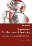 Supervised Reinforcement Learning - Application To An Embodied Mobile Robot di Karla Conn edito da Vdm Verlag Dr. Mueller E.k.