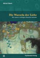 Die Wurzeln der Liebe di Michel Odent edito da Psychosozial Verlag GbR