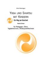 Yoga & Shiatsu mit Kindern di Bitta Oßenbrüggen edito da Books on Demand