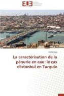 La caractérisation de la pénurie en eau: le cas d'Istanbul en Turquie di Axelle Kaya edito da Editions universitaires europeennes EUE