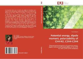 Potential energy, dipole moment, polarizability of CH4-N2, C2H4-C2H4 di Yulia Kalugina edito da Editions universitaires europeennes EUE