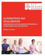 Alternativen zur Schulmedizin di Manuela Frenzel edito da FIT GESUND SCHOEN