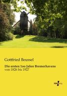 Die ersten 1oo Jahre Bremerhavens di Gottfried Beussel edito da Vero Verlag