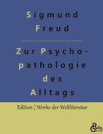 Zur Psychopathologie des Alltagslebens di Sigmund Freud edito da Gröls Verlag