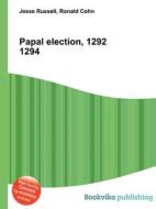 Papal Election, 1292 1294 di Jesse Russell, Ronald Cohn edito da Book On Demand Ltd.