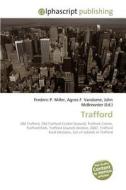 Trafford di Frederic P Miller, Agnes F Vandome, John McBrewster edito da Alphascript Publishing
