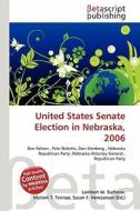 United States Senate Election in Nebraska, 2006 edito da Betascript Publishing