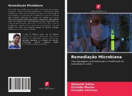 Remediação Microbiana di Debasish Sahoo, Khushbu Murmu, Virendra Vaishnav edito da AV Akademikerverlag