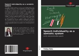 Speech individuality as a semiotic system di Yuliya Bets edito da Our Knowledge Publishing