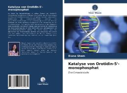 Katalyse von Orotidin-5'-monophosphat di Diana Shem edito da Verlag Unser Wissen