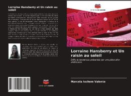 Lorraine Hansberry Et Un Raisin Au Soleil di Iochem Valente Marcela Iochem Valente edito da KS OmniScriptum Publishing