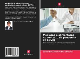 Mediação e alimentação no contexto da pandemia de COVID di Daniel Sebastián Padilla Villacrés edito da Edições Nosso Conhecimento