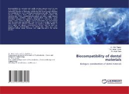 Biocompatibility of dental materials di Nitin Thakur, Leena Tomer, Anjali Gera edito da LAP LAMBERT Academic Publishing