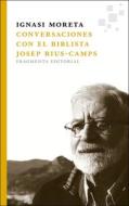 Conversaciones Con El Biblista Josep Rius-Camps di Ignasi Moreta edito da FRAGMENTA EDIT