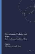 Mesopotamian Medicine and Magic: Studies in Honor of Markham J. Geller edito da BRILL ACADEMIC PUB