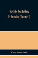 The Life And Letters Of Faraday (Volume I) di Henry Bence Jones edito da Alpha Editions