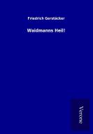 Waidmanns Heil! di Friedrich Gerstäcker edito da TP Verone Publishing