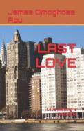 LAST LOVE di Abu James Omoghosa Abu edito da Independently Published