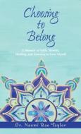 Choosing To Belong di Naomi Rae Taylor edito da AuthorHouse
