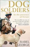 Dog Soldiers di Isabel George edito da HarperCollins Publishers