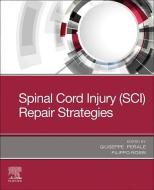 Spinal Cord Injury (Sci) Repair Strategies di Giuseppe Perale edito da WOODHEAD PUB