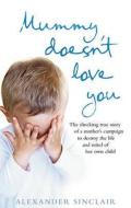 Mummy Doesn't Love You di Alexander Sinclair edito da Ebury Publishing