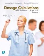 Dosage Calculations: A Multi-Method Approach Plus Mylab Nursing with Pearson Etext -- Access Card Package [With Access Code] di Anthony Giangrasso, Dolores Shrimpton edito da PEARSON