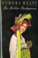 The Robber Bridegroom di Eudora Welty edito da HARVEST BOOKS