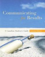 Communicating for Results: A Canadian Student's Guide di Carolyn Meyer edito da Oxford University Press, USA