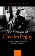 The Passion of Charles P¿y di Glenn H. Roe edito da OUP Oxford