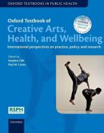 Oxford Textbook of Creative Arts, Health, and Wellbeing di Stephen Clift edito da OUP Oxford