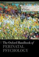The Oxford Handbook of Perinatal Psychology di Amy Wenzel edito da OUP USA
