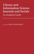 Library and Information Science Journals and Serials di Mary Ann Bowman edito da Greenwood Press