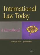 International Law Today: A Handbook di Anthony D'Amato, Jennifer Abbassi edito da Thomson West