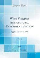 West Virginia Agricultural Experiment Station, Vol. 4: Apples; December, 1896 (Classic Reprint) di L. C. Corbett edito da Forgotten Books