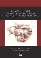 Comprehensive Surgical Management Of Congenital Heart Disease di Richard A. Jonas edito da Hodder Education