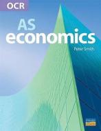 Ocr As Economics di Paul Smith, Peter Smith edito da Hodder Education