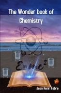 The Wonder Book Of Chemistry di Jean Henri Fabre edito da Lulu.com