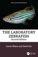 The Laboratory Zebrafish di Carole Wilson, David Chu edito da Taylor & Francis Ltd