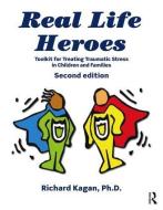 Real Life Heroes di Richard Kagan edito da Taylor & Francis Ltd
