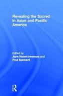 Revealing the Sacred in Asian and Pacific America edito da Taylor & Francis Ltd