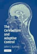 The Cerebellum and Adaptive Control di John S. Barlow, Barlow John S. edito da Cambridge University Press